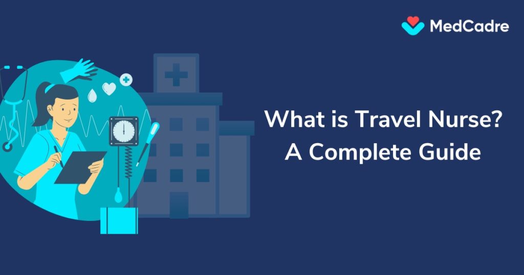 What is a travel nurse? A complete guide