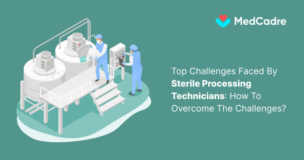 Top Challenges Faced by Sterile Processing Technicians How To Overcome The Challenges