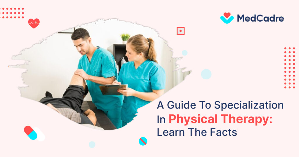 A Guide to Specialization in Physical Therapy Learn the Facts