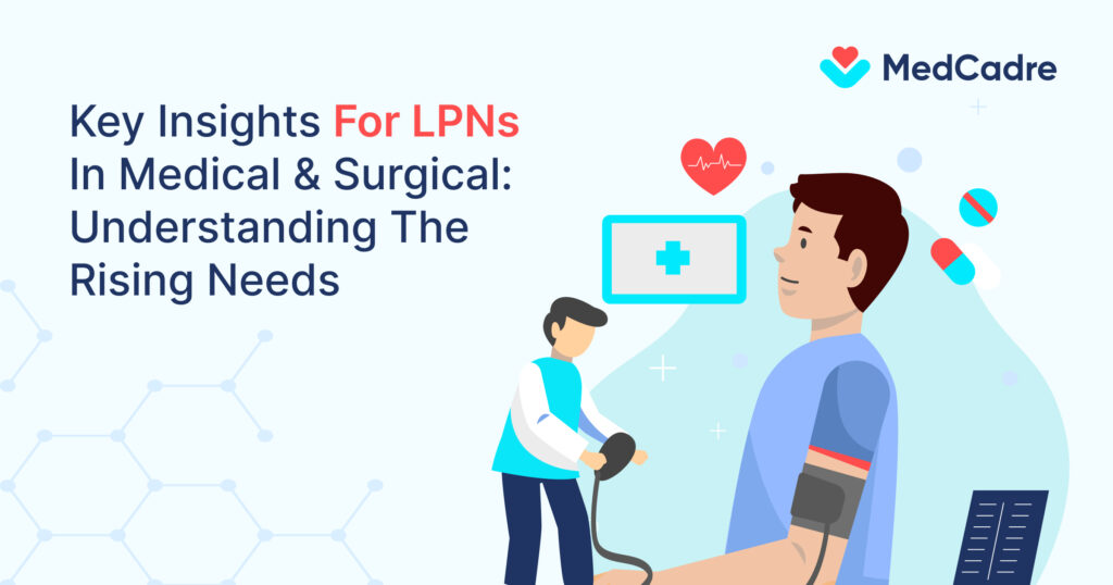 Key Insights For Licensed Practical Nurses In Medical & Surgical: Understanding The Rising Needs