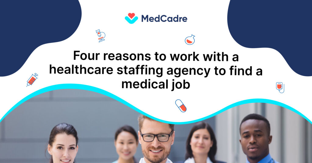 Four reasons to work with a healthcare staffing agency to find a medical job