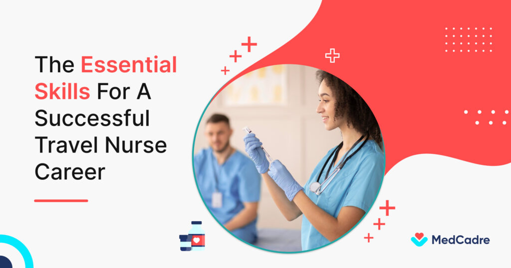 The Essential Skills for a Successful Travel Nurse Career