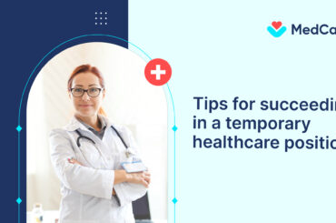 Tips for succeeding in a temporary healthcare position