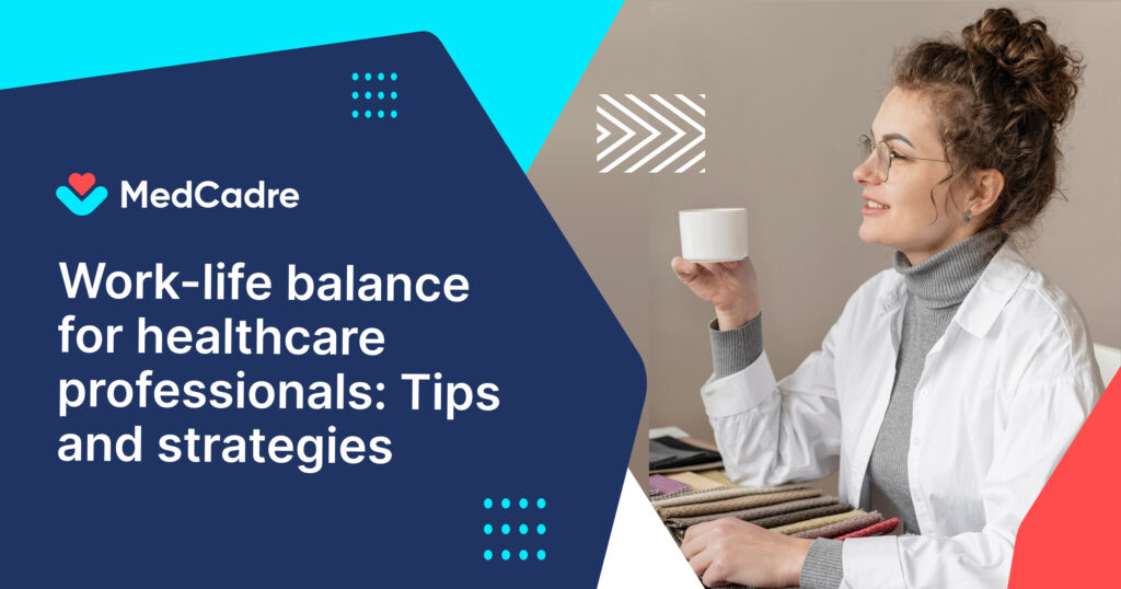 Work-life balance for healthcare professionals Tips and strategies