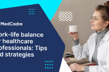 Work-life balance for healthcare professionals Tips and strategies