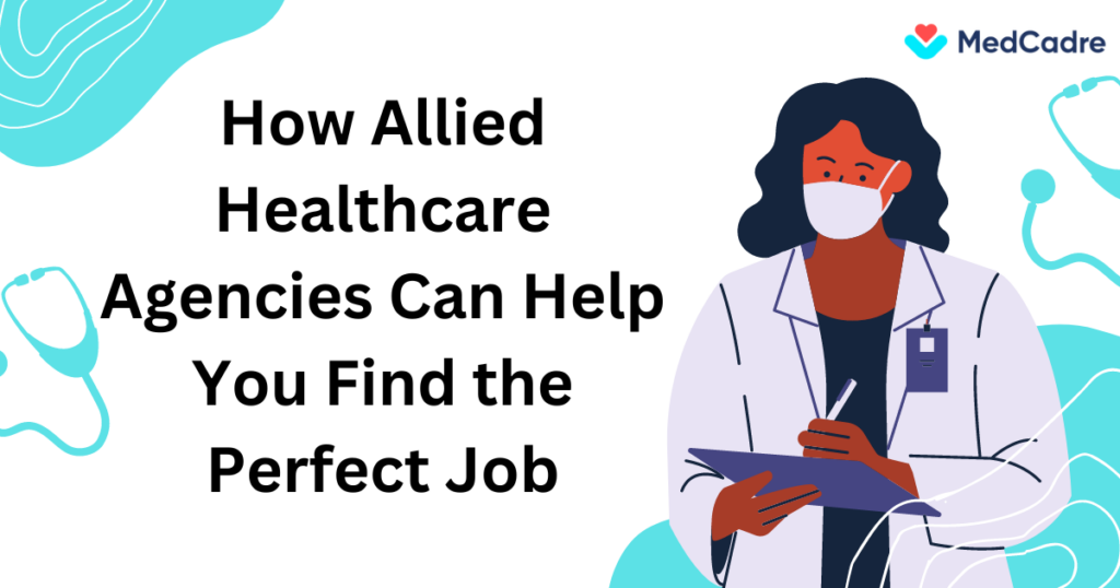 How allied healthcare agencies can help you find the perfect job